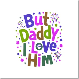 But Daddy I love Him | Colorful colors Posters and Art